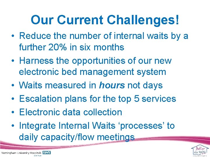 Our Current Challenges! • Reduce the number of internal waits by a further 20%