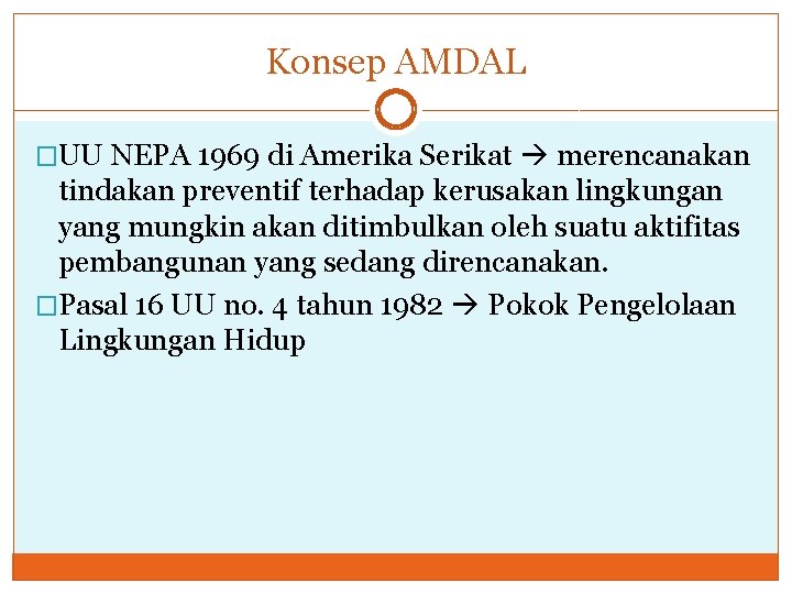 Konsep AMDAL �UU NEPA 1969 di Amerika Serikat merencanakan tindakan preventif terhadap kerusakan lingkungan