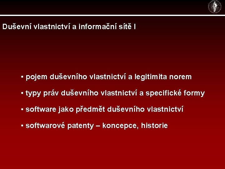 Duševní vlastnictví a informační sítě I • pojem duševního vlastnictví a legitimita norem •