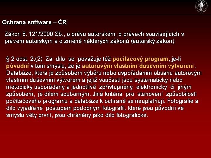 Ochrana software – ČR Zákon č. 121/2000 Sb. , o právu autorském, o právech