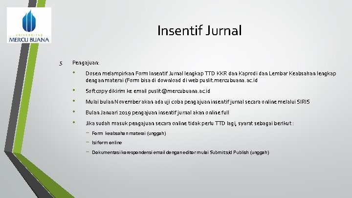 Insentif Jurnal 5. Pengajuan: • Dosen melampirkan Form Insentif Jurnal lengkap TTD KKR dan