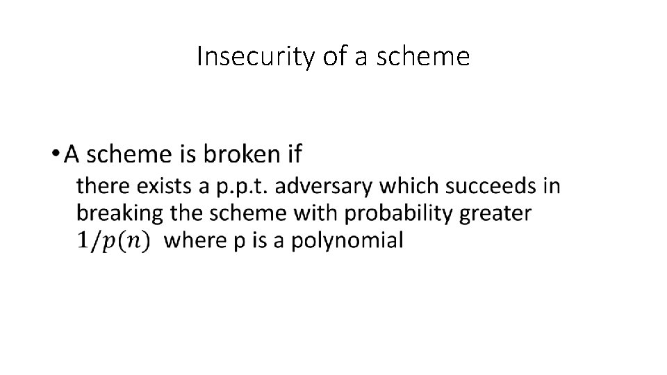 Insecurity of a scheme • 