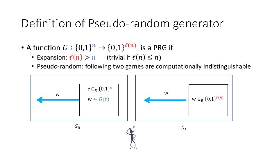 Definition of Pseudo-random generator • w w 