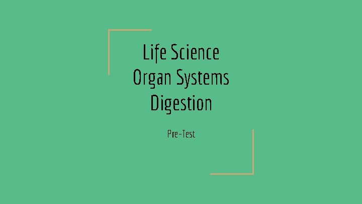 Life Science Organ Systems Digestion Pre-Test 