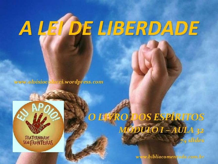 A LEI DE LIBERDADE www. aloisiocolucci. wordpress. com O LIVRO DOS ESPÍRITOS MÓDULO I