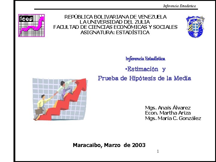 Inferencia Estadistica REPÚBLICA BOLIVARIANA DE VENEZUELA LA UNIVERSIDAD DEL ZULIA FACULTAD DE CIENCIAS ECONÓMICAS