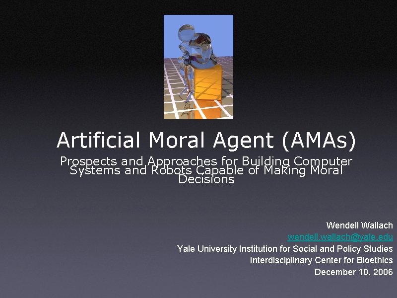 Artificial Moral Agent (AMAs) Prospects and Approaches for Building Computer Systems and Robots Capable