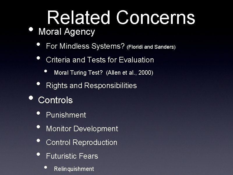 Related Concerns • Moral Agency • • • For Mindless Systems? (Floridi and Sanders)