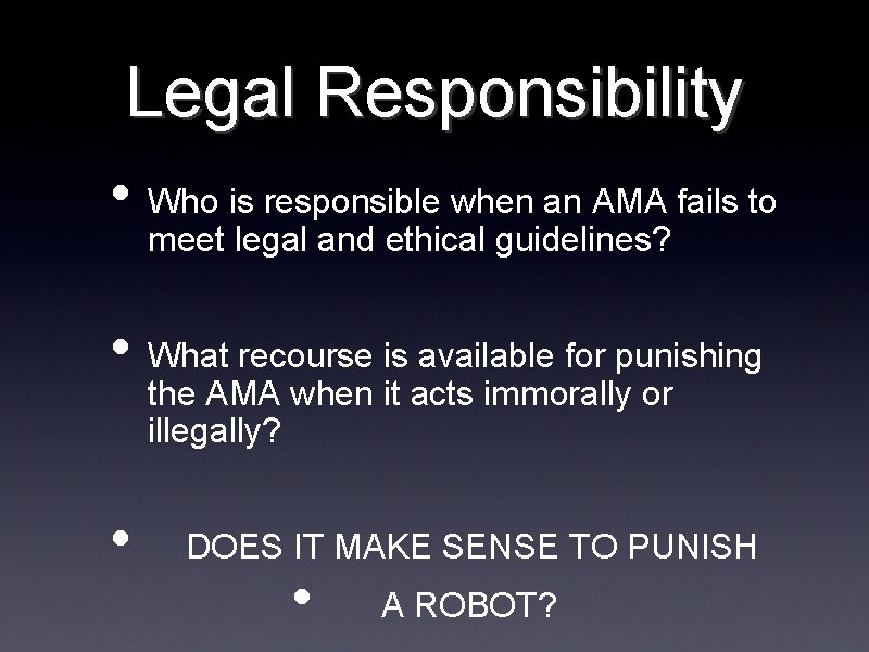 Legal Responsibility • Who is responsible when an AMA fails to meet legal and