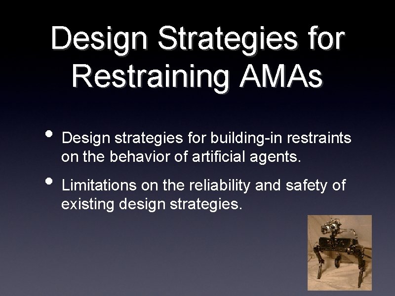 Design Strategies for Restraining AMAs • Design strategies for building-in restraints on the behavior