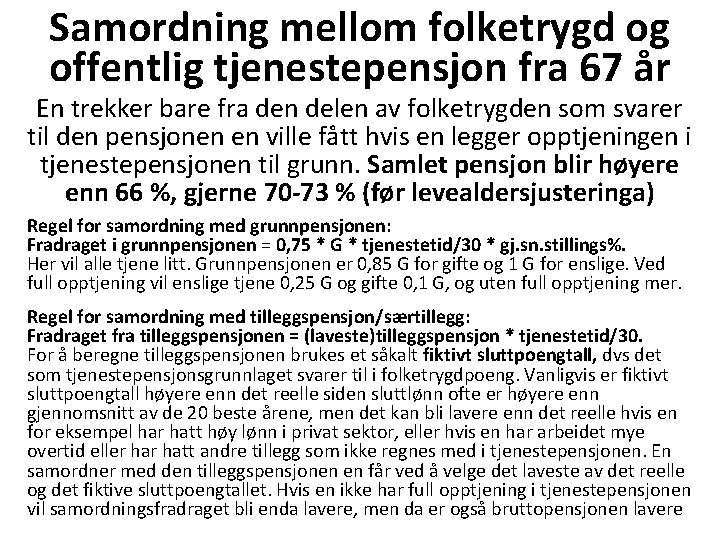 Samordning mellom folketrygd og offentlig tjenestepensjon fra 67 år En trekker bare fra den Samordning mellom folketrygd og offentlig tjenestepensjon fra 67 år En trekker bare fra den