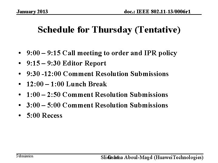 January 2013 doc. : IEEE 802. 11 -13/0006 r 1 Schedule for Thursday (Tentative)