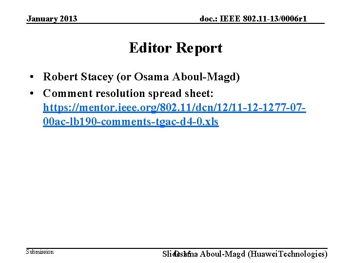 January 2013 doc. : IEEE 802. 11 -13/0006 r 1 Editor Report • Robert