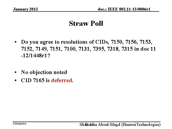 January 2013 doc. : IEEE 802. 11 -13/0006 r 1 Straw Poll • Do