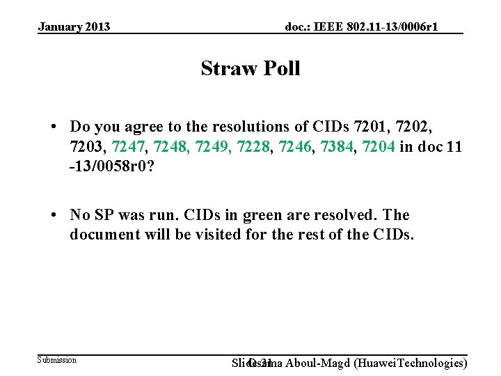January 2013 doc. : IEEE 802. 11 -13/0006 r 1 Straw Poll • Do
