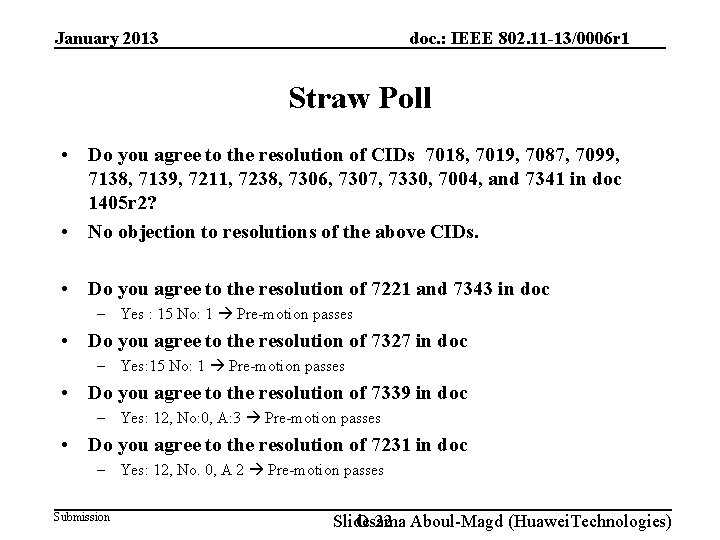 January 2013 doc. : IEEE 802. 11 -13/0006 r 1 Straw Poll • Do