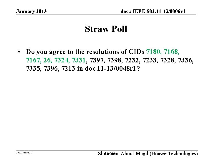 January 2013 doc. : IEEE 802. 11 -13/0006 r 1 Straw Poll • Do