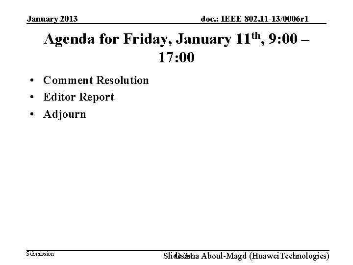 January 2013 doc. : IEEE 802. 11 -13/0006 r 1 Agenda for Friday, January