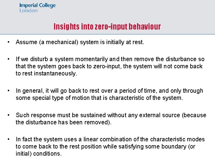 Insights into zero-input behaviour • Assume (a mechanical) system is initially at rest. •