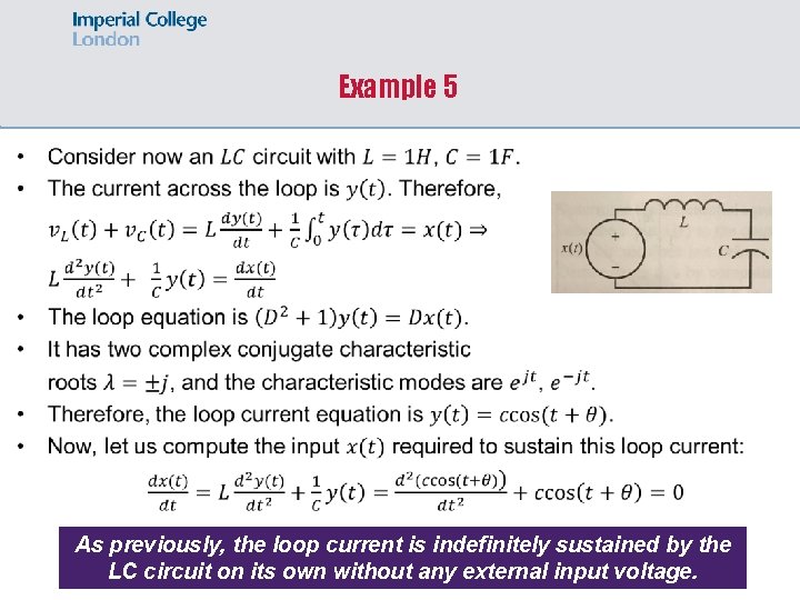 Example 5 As previously, the loop current is indefinitely sustained by the LC circuit