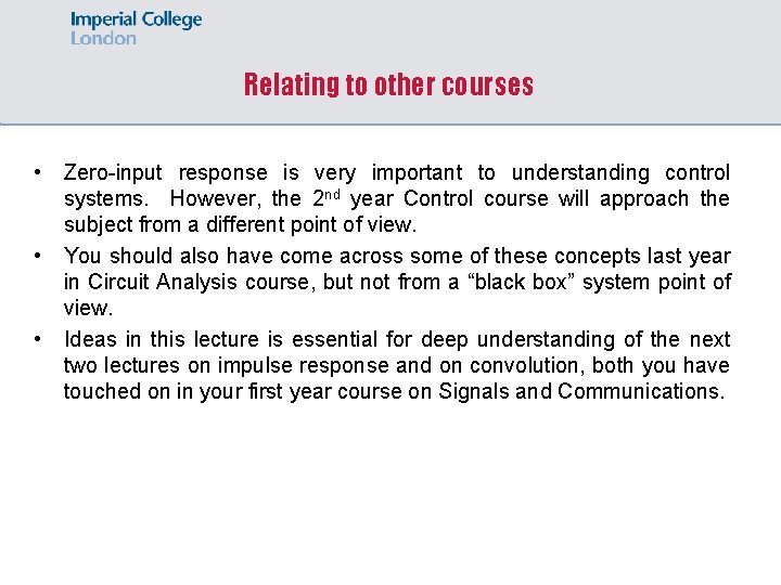 Relating to other courses • • • Zero-input response is very important to understanding