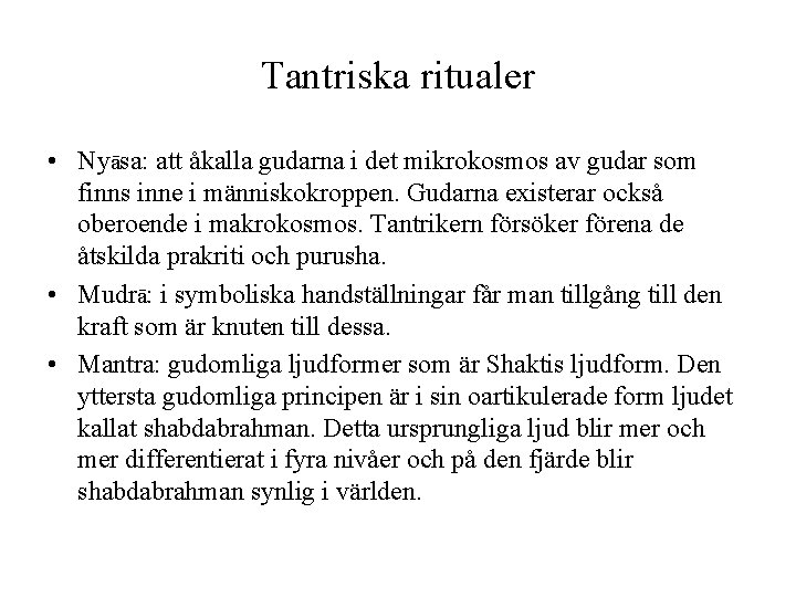 Tantriska ritualer • Nyāsa: att åkalla gudarna i det mikrokosmos av gudar som finns