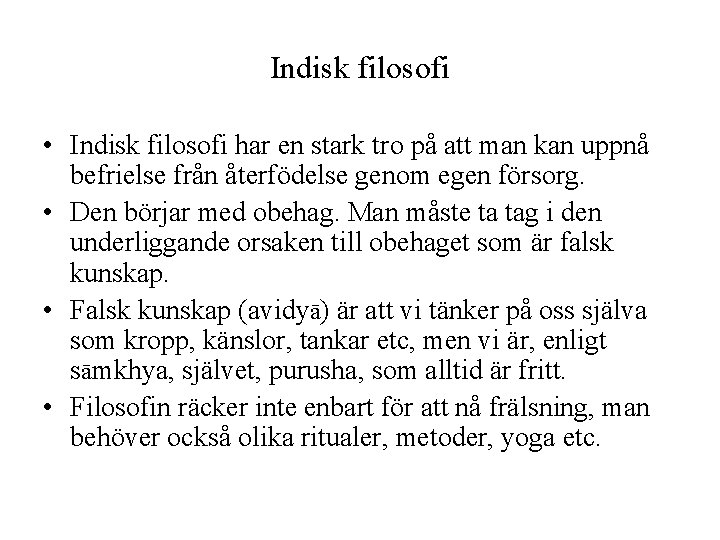 Indisk filosofi • Indisk filosofi har en stark tro på att man kan uppnå
