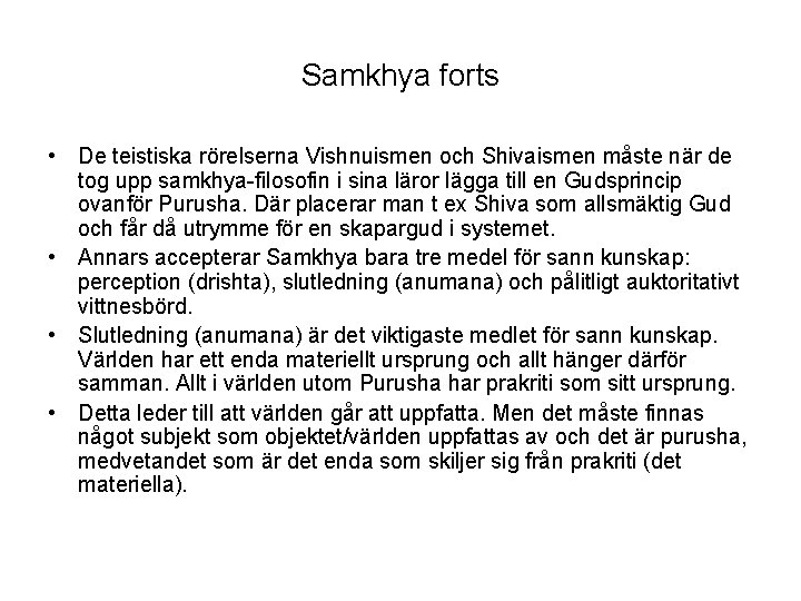 Samkhya forts • De teistiska rörelserna Vishnuismen och Shivaismen måste när de tog upp