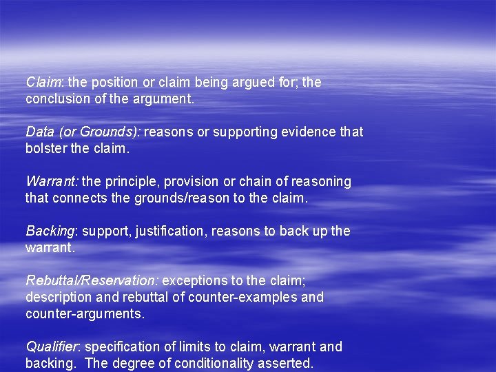 Claim: the position or claim being argued for; the conclusion of the argument. Data