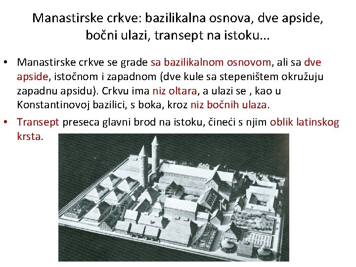 Manastirske crkve: bazilikalna osnova, dve apside, bočni ulazi, transept na istoku. . . •