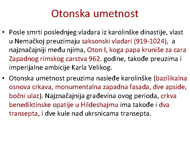 Otonska umetnost • Posle smrti poslednjeg vladara iz karolinške dinastije, vlast u Nemačkoj preuzimaju