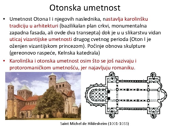 Otonska umetnost • Umetnost Otona I i njegovih naslednika, nastavlja karolinšku tradiciju u arhitekturi