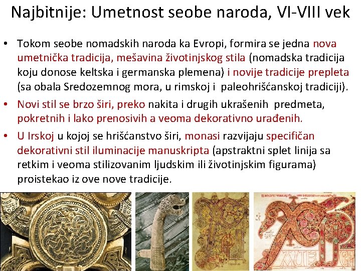 Najbitnije: Umetnost seobe naroda, VI-VIII vek • Tokom seobe nomadskih naroda ka Evropi, formira