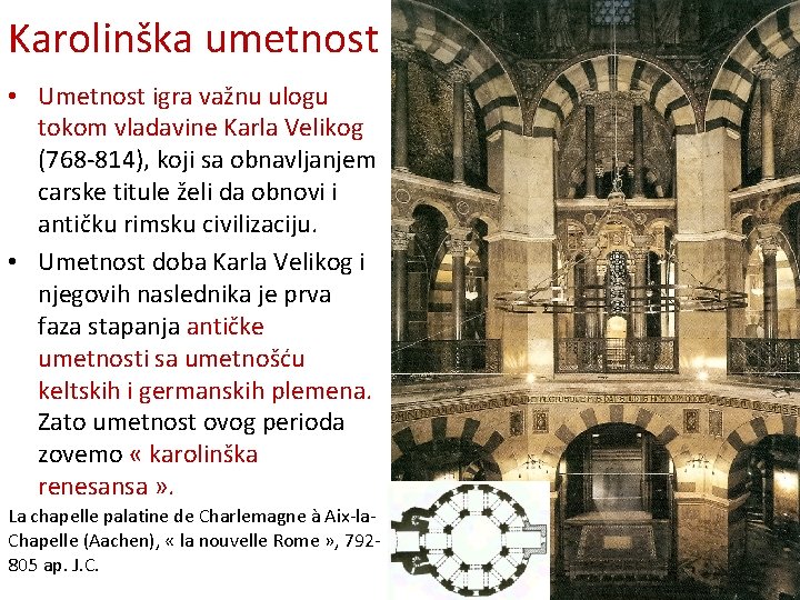 Karolinška umetnost • Umetnost igra važnu ulogu tokom vladavine Karla Velikog (768 -814), koji