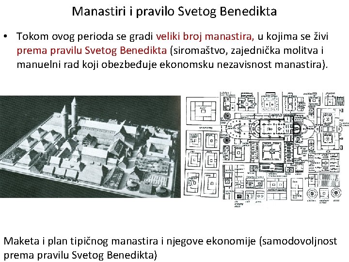 Manastiri i pravilo Svetog Benedikta • Tokom ovog perioda se gradi veliki broj manastira,