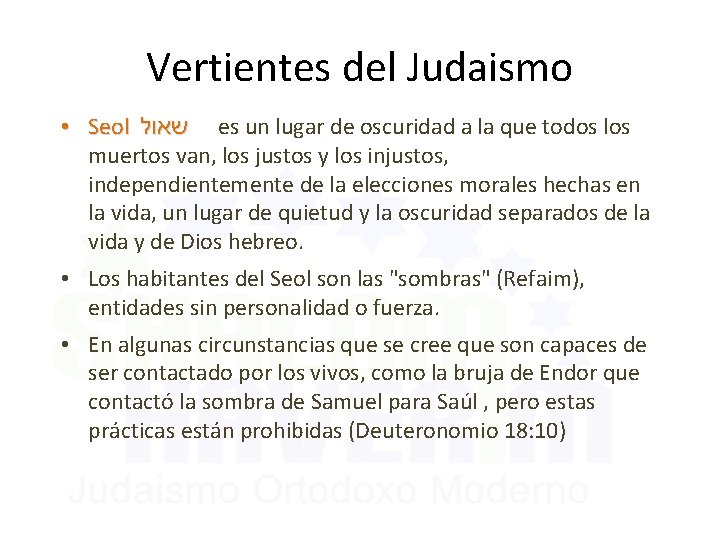 Vertientes del Judaismo • Seol שאול es un lugar de oscuridad a la que