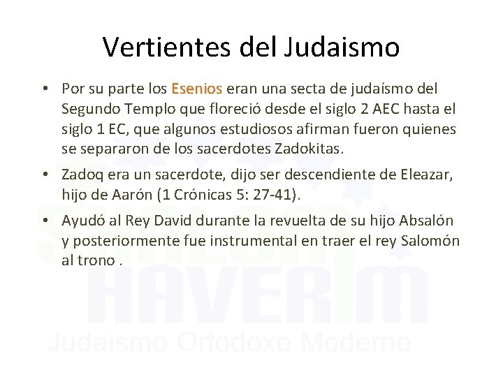 Vertientes del Judaismo • Por su parte los Esenios eran una secta de judaísmo