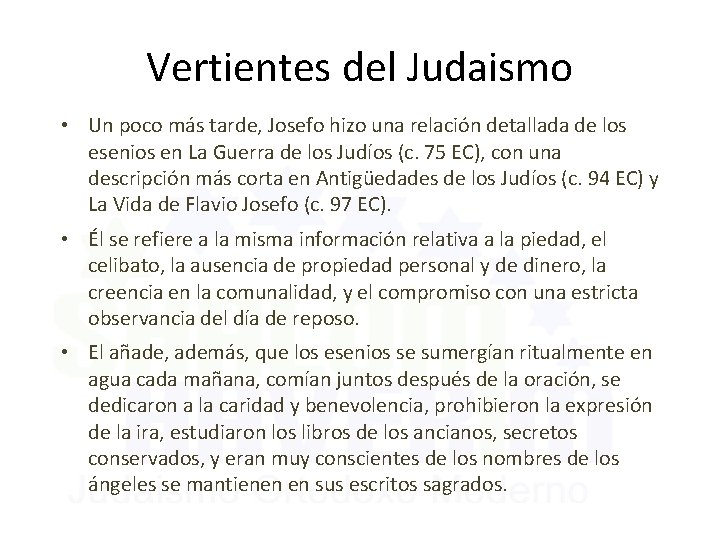 Vertientes del Judaismo • Un poco más tarde, Josefo hizo una relación detallada de