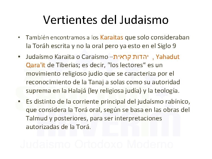 Vertientes del Judaismo • También encontramos a los Karaitas que solo consideraban la Toráh