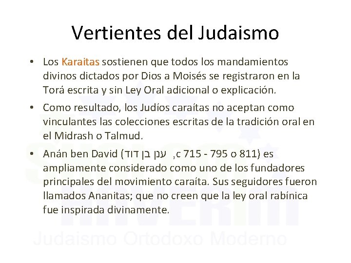 Vertientes del Judaismo • Los Karaitas sostienen que todos los mandamientos divinos dictados por