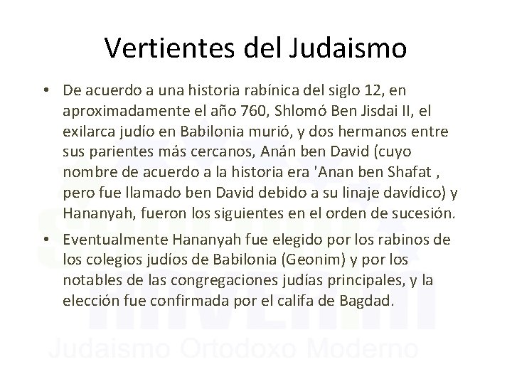 Vertientes del Judaismo • De acuerdo a una historia rabínica del siglo 12, en