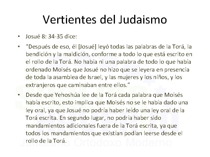 Vertientes del Judaismo • Josué 8: 34 -35 dice: • "Después de eso, él