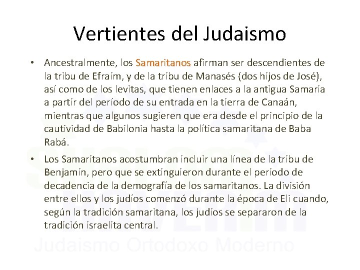Vertientes del Judaismo • Ancestralmente, los Samaritanos afirman ser descendientes de la tribu de