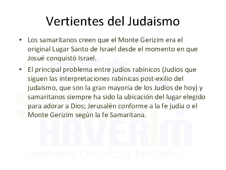 Vertientes del Judaismo • Los samaritanos creen que el Monte Gerizim era el original