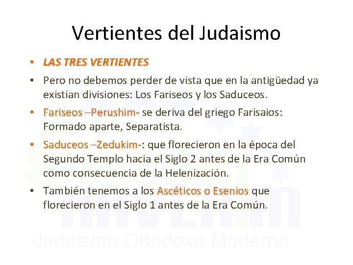 Vertientes del Judaismo • LAS TRES VERTIENTES • Pero no debemos perder de vista