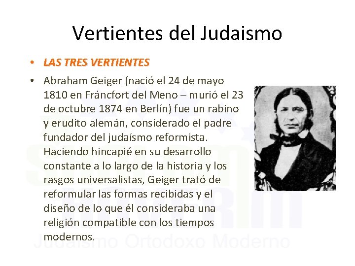 Vertientes del Judaismo • LAS TRES VERTIENTES • Abraham Geiger (nació el 24 de