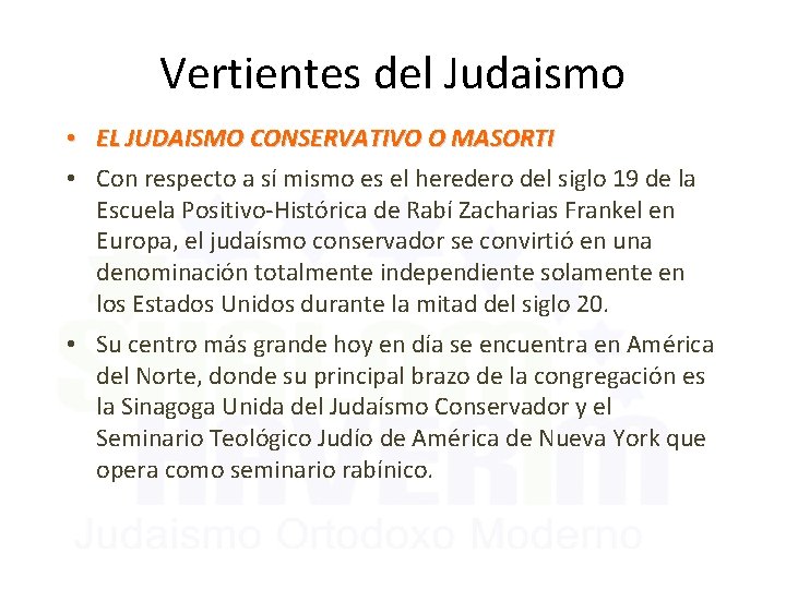 Vertientes del Judaismo • EL JUDAISMO CONSERVATIVO O MASORTI • Con respecto a sí