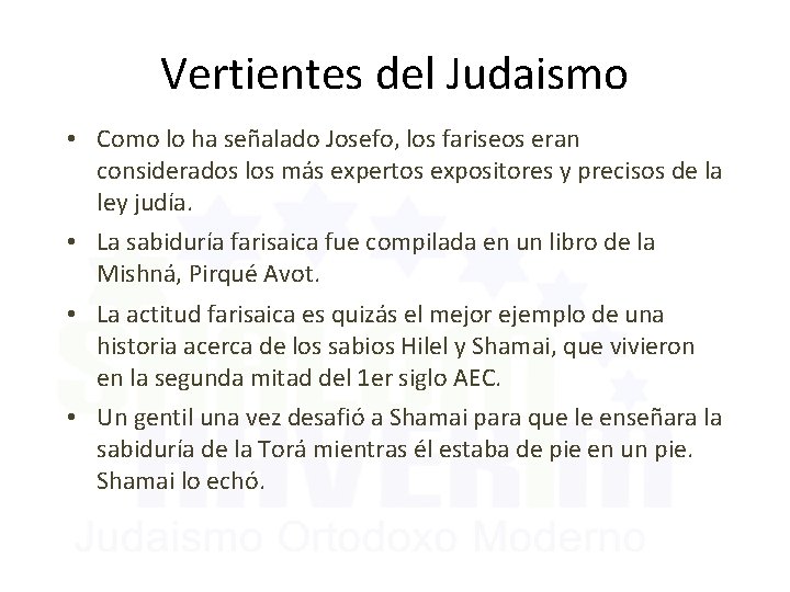 Vertientes del Judaismo • Como lo ha señalado Josefo, los fariseos eran considerados los