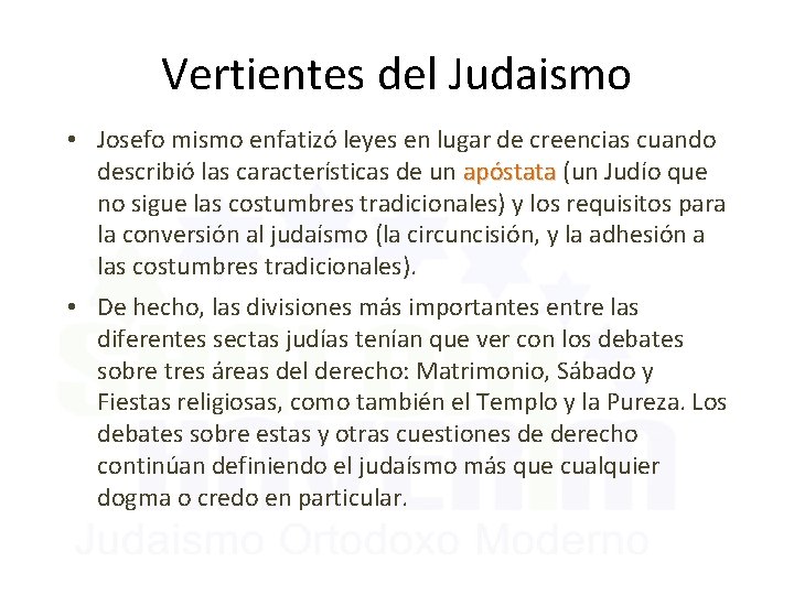 Vertientes del Judaismo • Josefo mismo enfatizó leyes en lugar de creencias cuando describió