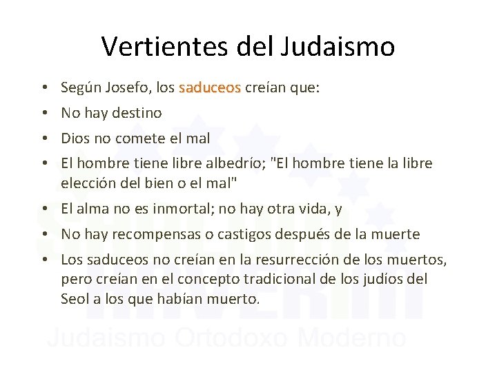 Vertientes del Judaismo • Según Josefo, los saduceos creían que: • No hay destino